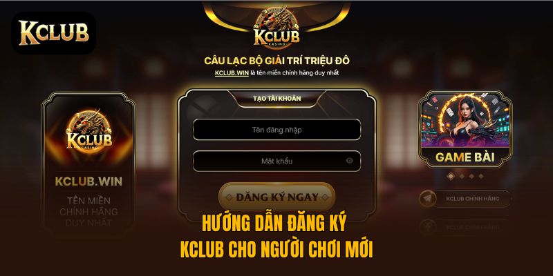 Hướng Dẫn Chi Tiết Đăng Ký KClub Nhanh Gọn Lẹ