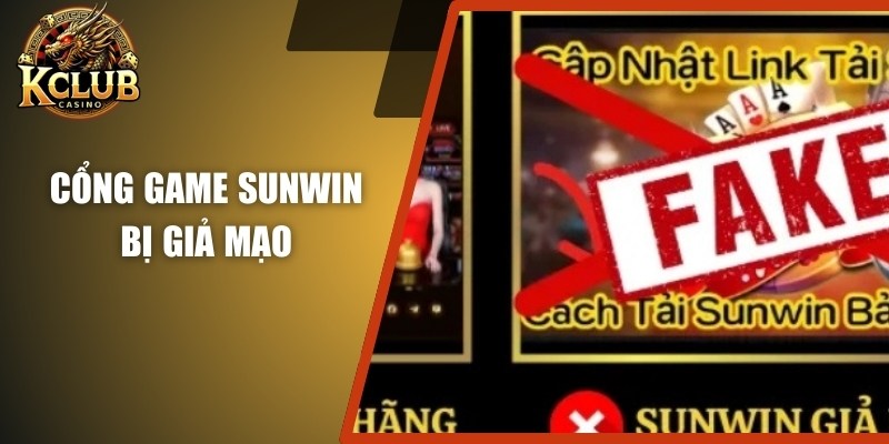 Cổng game Sunwin bị giả mạo
